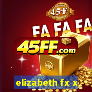 elizabeth fx x